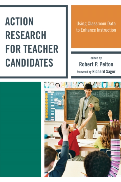Action Research for Teacher Candidates : Using Classroom Data to Enhance Instruction, Hardback Book