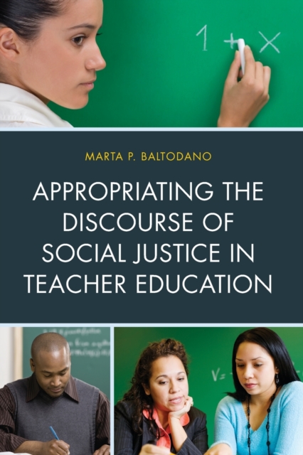 Appropriating the Discourse of Social Justice in Teacher Education, Paperback / softback Book