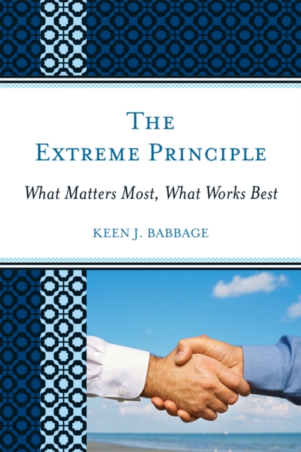 The Extreme Principle : What Matters Most, What Works Best, Paperback / softback Book