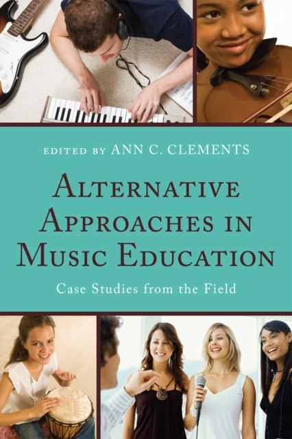 Alternative Approaches in Music Education : Case Studies from the Field, Paperback / softback Book