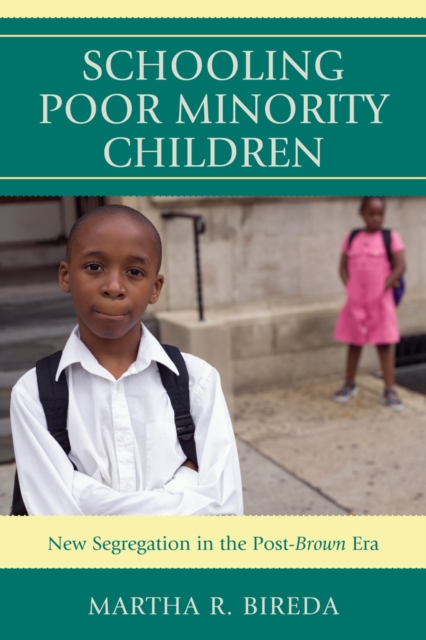 Schooling Poor Minority Children : New Segregation in the Post-Brown Era, Hardback Book