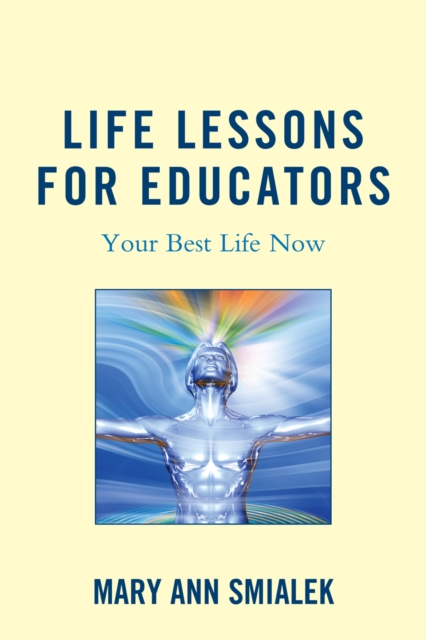 Life Lessons for Educators : Your Best Life Now, Hardback Book