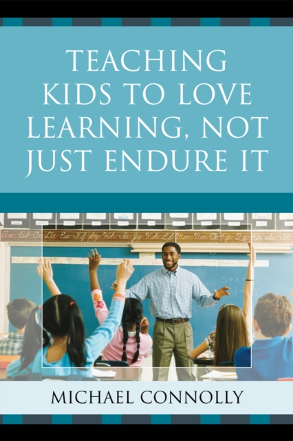 Teaching Kids to Love Learning, Not Just Endure It, Paperback / softback Book