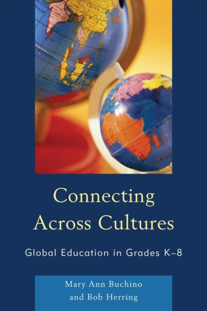Connecting Across Cultures : Global Education in Grades K-8, Hardback Book