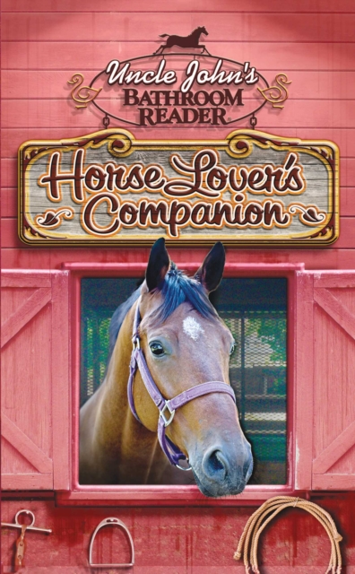 Uncle John's Bathroom Reader Horse Lover's Companion, EPUB eBook