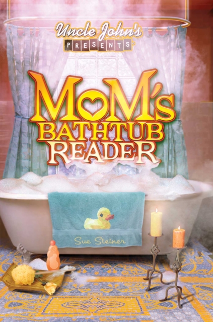 Uncle John's Presents Mom's Bathtub Reader, EPUB eBook