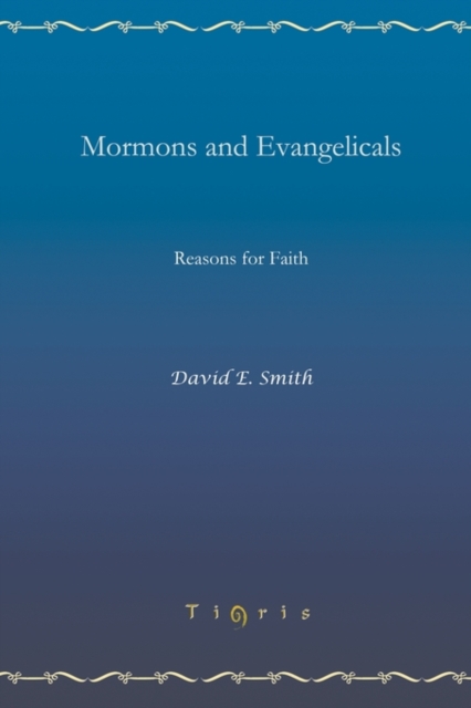 Mormons and Evangelicals : Reasons for Faith, Paperback / softback Book