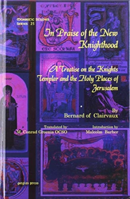 In Praise of the New Knighthood : A Treatise on the Knights Templar and the Holy Places of Jerusalem, Hardback Book