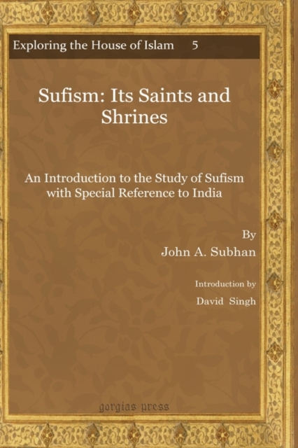 Sufism: Its Saints and Shrines : An Introduction to the Study of Sufism with Special Reference to India, Hardback Book
