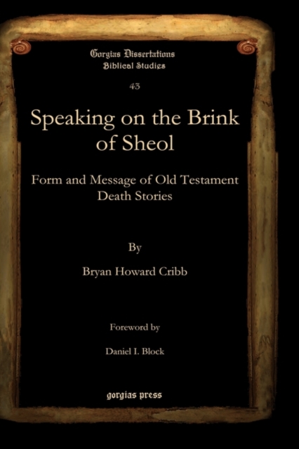 Speaking on the Brink of Sheol : Form and Message of Old Testament Death Stories, Hardback Book