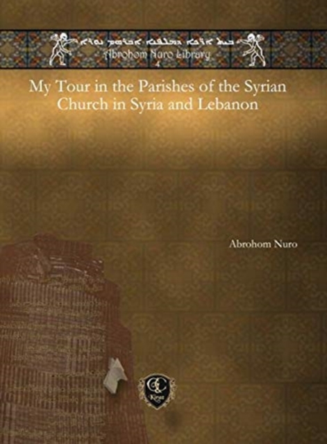 My Tour in the Parishes of the Syrian Church in Syria and Lebanon, Hardback Book