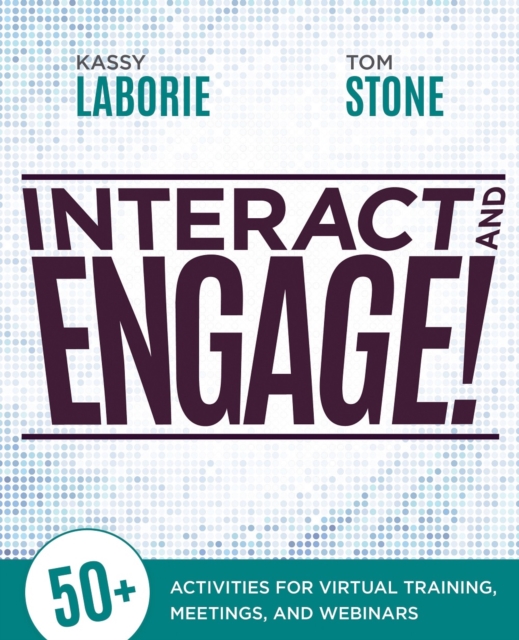 Interact and Engage! : 50+ Activities for Virtual Training, Meetings, and Webinars, EPUB eBook