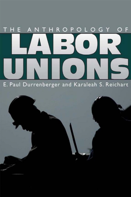 The Anthropology of Labor Unions, EPUB eBook