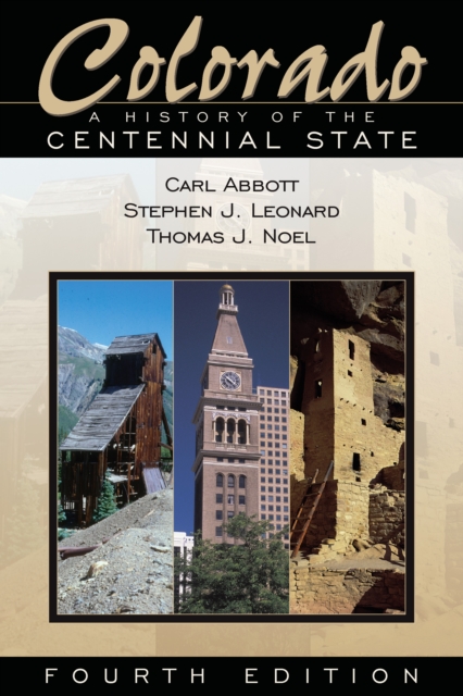 Colorado : A History of the Centennial State, Fourth Edition, EPUB eBook