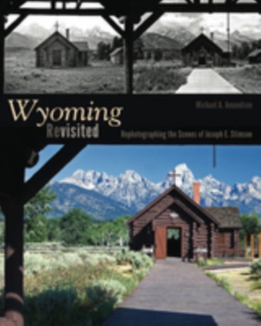 Wyoming Revisited : Rephotographing the Scenes of Joseph E. Stimson, EPUB eBook