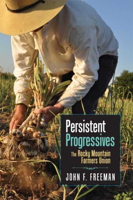 Persistent Progressives : The Rocky Mountain Farmers Union, Hardback Book