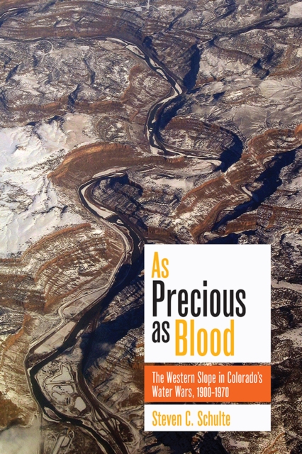As Precious as Blood : The Western Slope in Colorado's Water Wars, 1900-1970, EPUB eBook