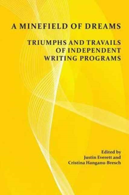 A Minefield of Dreams : Triumphs and Travails of Independent Writing Programs, Paperback / softback Book
