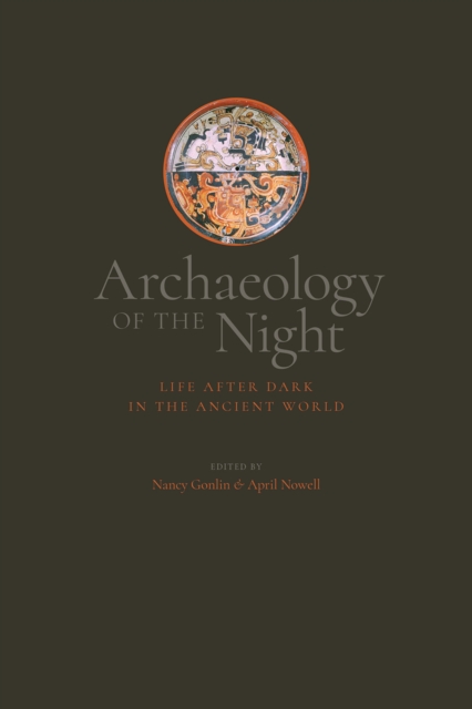 Archaeology of the Night : Life After Dark in the Ancient World, EPUB eBook