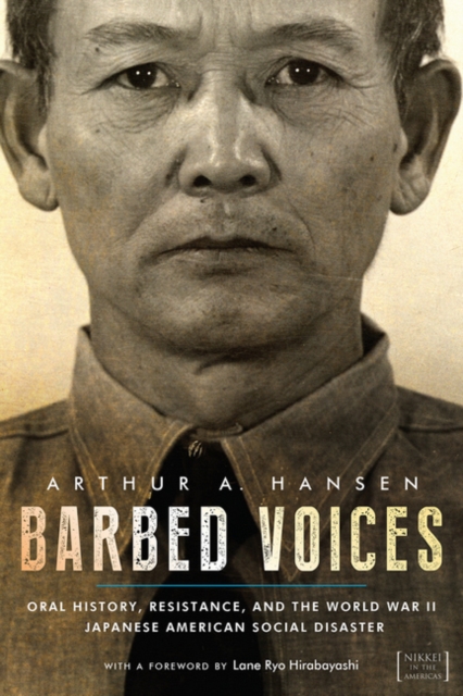 Barbed Voices : Oral History, Resistance, and the World War II Japanese American Social Disaster, EPUB eBook