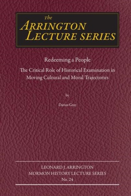 Redeeming a People : The Critical Role of Historical Examination in Moving Cultural and Moral Trajectories, Paperback / softback Book