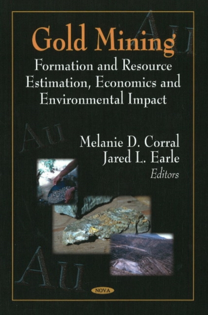 Gold Mining : Formation & Resource Estimation, Economics & Environmental Impact, Hardback Book