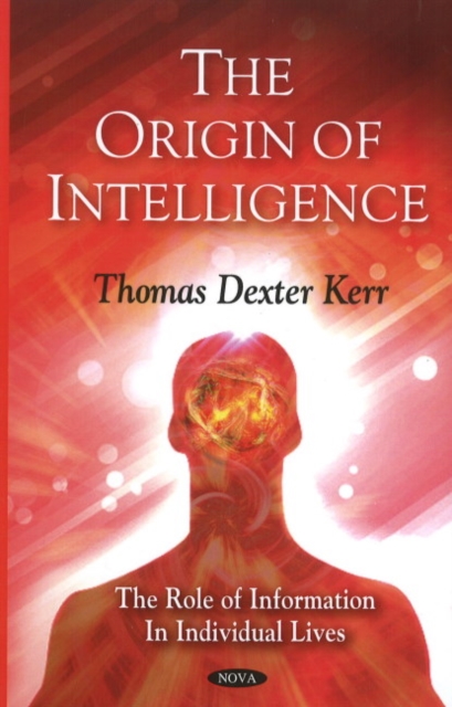 Origin of Intelligence : The Role of Information in Individual Lives, Hardback Book