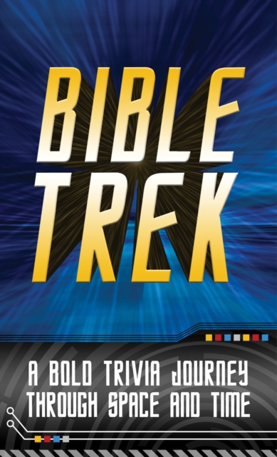 Bible Trek : A Bold Trivia Journey Through Space and Time, EPUB eBook