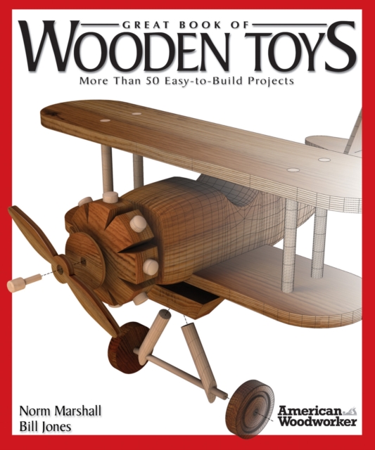 Great Book of Wooden Toys : More Than 50 Easy-to-Build Projects (American Woodworker), EPUB eBook