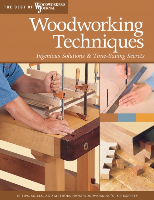 Woodworking Techniques : Ingenious Solutions & Time-Saving Secrets, EPUB eBook