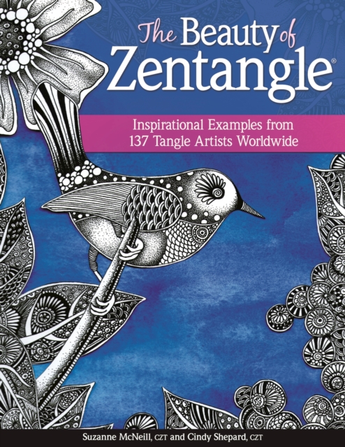 The Beauty of Zentangle : Inspirational Examples from 137 Tangle Artists Worldwide, EPUB eBook