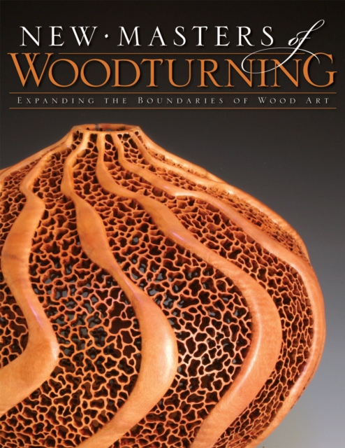 New Masters of Woodturning : Expanding the Boundaries of Wood Art, EPUB eBook