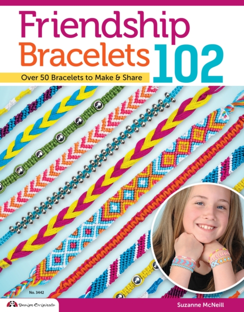 Friendship Bracelets 102 : Over 50 Bracelets to Make & Share, EPUB eBook
