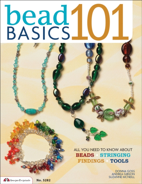 Bead Basics 101 : All You Need To Know About Beads Stringing, Findings, Tools, EPUB eBook