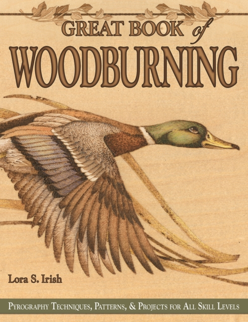 Great Book of Woodburning : Pyrography Techniques, Patterns and Projects for all Skill Levels, EPUB eBook
