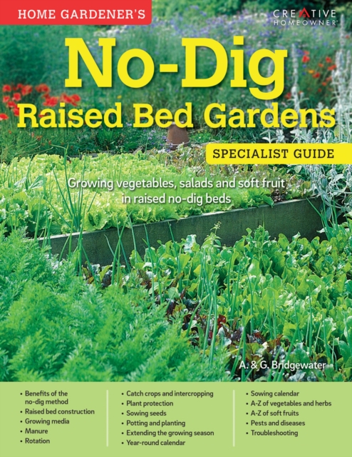 Home Gardener's No-Dig Raised Bed Gardens (UK Only) : Growing vegetables, salads and soft fruit in raised no-dig beds, EPUB eBook