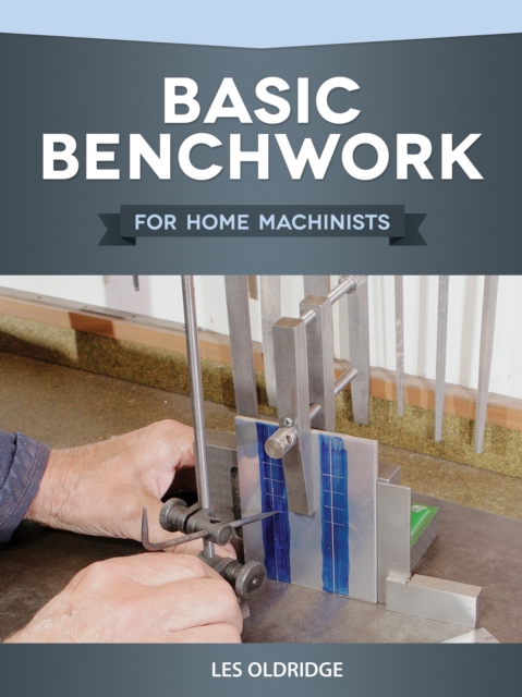 Basic Benchwork for Home Machinists, EPUB eBook