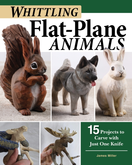 Whittling Flat-Plane Animals : 15 Projects to Carve with Just One Knife, EPUB eBook