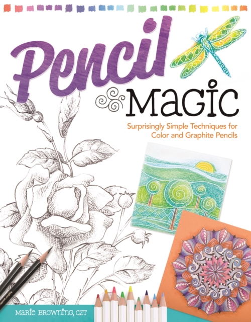 Pencil Magic : Surprisingly Simple Techniques for Color and Graphite Pencils, EPUB eBook