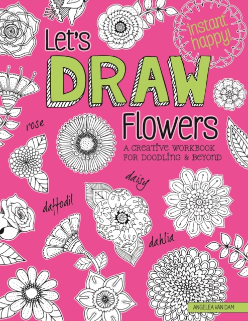 Let's Draw Flowers : A Creative Workbook for Doodling and Beyond, EPUB eBook