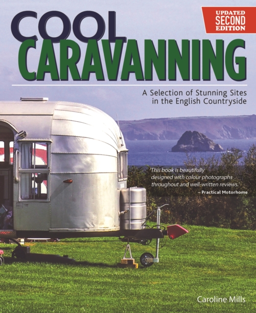 Cool Caravanning, Updated Second Edition : A Selection of Stunning Sites in the English Countryside, EPUB eBook