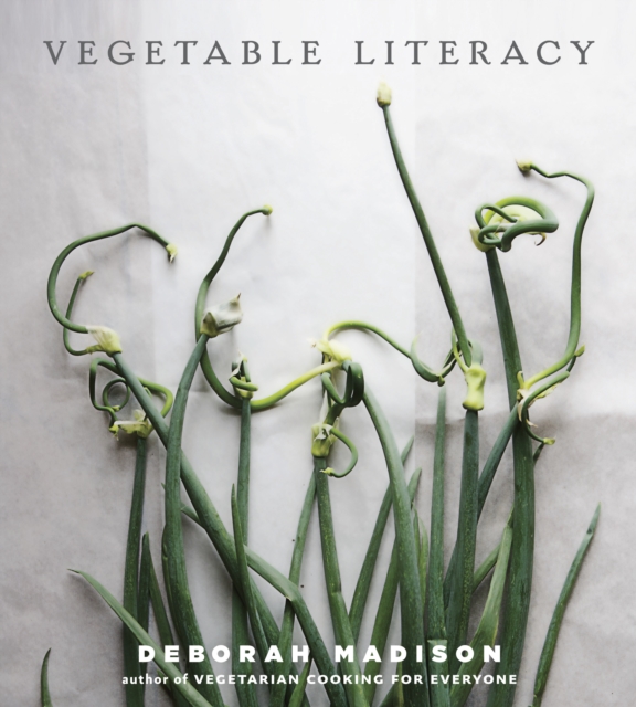 Vegetable Literacy : Cooking and Gardening with Twelve Families from the Edible Plant Kingdom, with over 300 Deliciously Simple Recipes [A Cookbook], Hardback Book