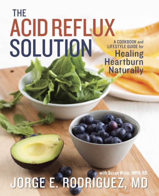 The Acid Reflux Solution : A Cookbook and Lifestyle Guide for Healing Heartburn Naturally, Paperback / softback Book