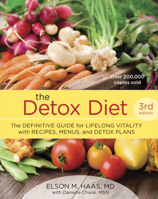 The Detox Diet, Third Edition : The Definitive Guide for Lifelong Vitality with Recipes, Menus, and Detox Plans, Paperback / softback Book