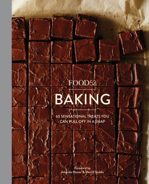 Food52 Baking : 60 Sensational Treats You Can Pull Off in a Snap, Hardback Book