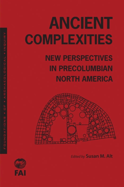 Ancient Complexities : New Perspectives in Pre-Columbian North America, Hardback Book