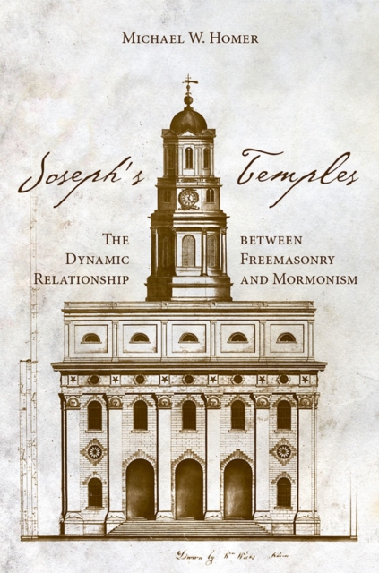 Joseph’s Temple : The Dynamic Relationship between Freemasonry and Mormonism, Hardback Book