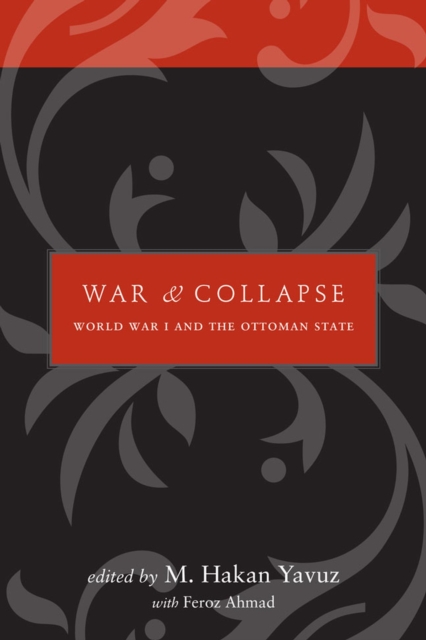 War and Collapse : World War I and the Ottoman State, Hardback Book