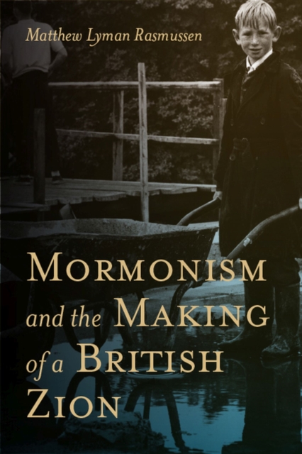 Mormonism and the Making of a British Zion, Hardback Book