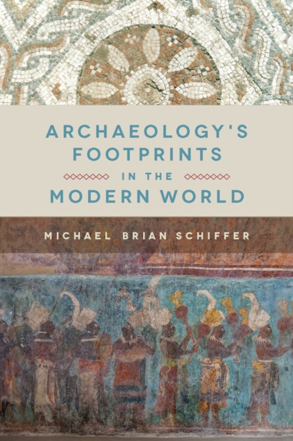 Archaeology’s Footprints in the Modern World, Paperback / softback Book